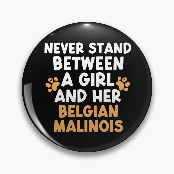Item preview, Never Stand Between A Girl And Her Belgian Malinois designed and sold by TheAnimalZ00.