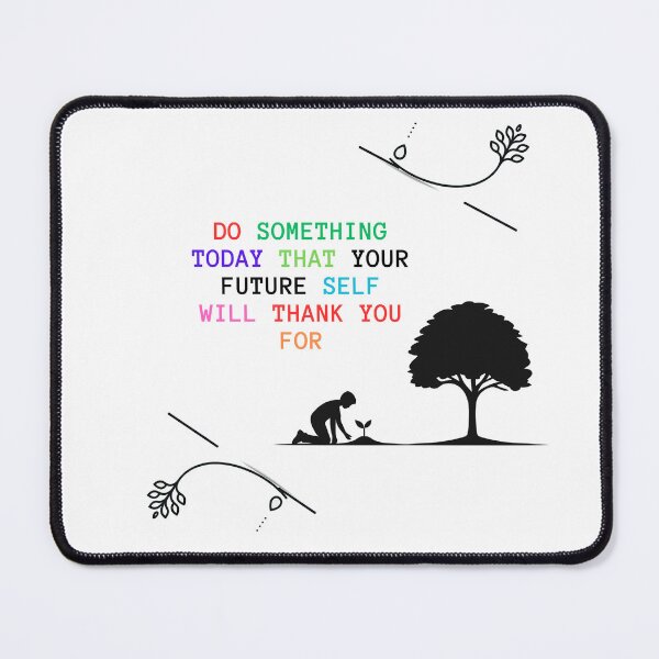 Item preview, Do something today that your future self will appreciate. Inspirational Phrase. designed and sold by LilianPixel.