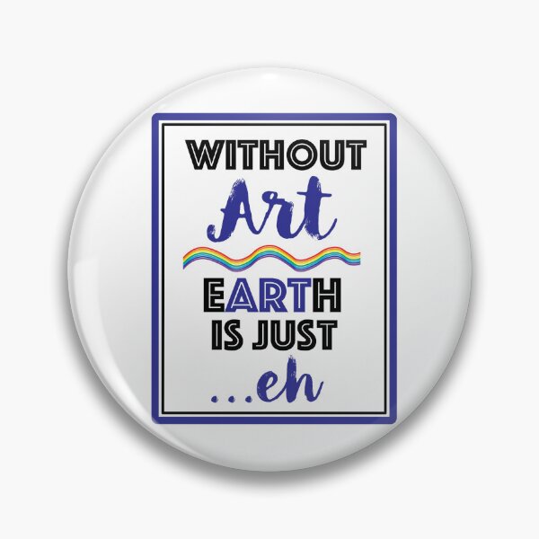 Item preview, El arte es vida | Sin arte la Tierra es sólo "eh" designed and sold by Peggy Ann Creations.