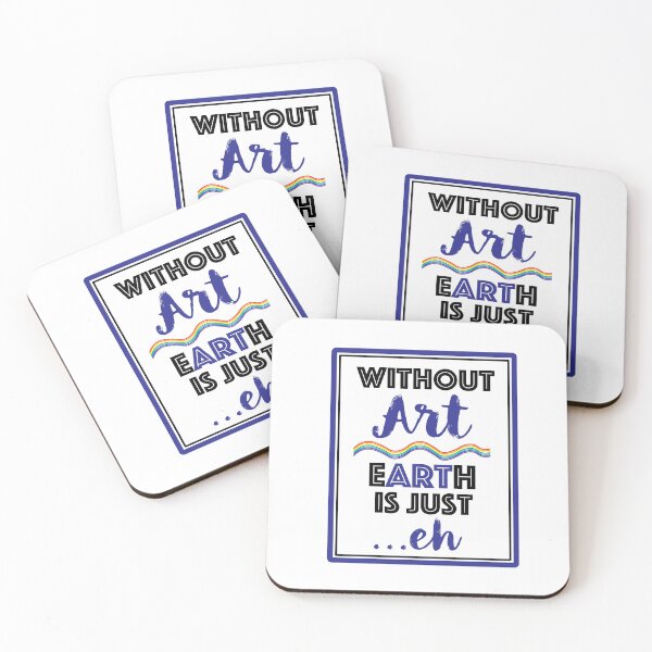 Item preview, Art is Life | Without Art Earth is Just "eh" designed and sold by Peggy Ann Creations.