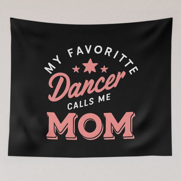 Item preview, My Favorite Dancer Calls Me Mom Mother's Day designed and sold by cimibaka25.