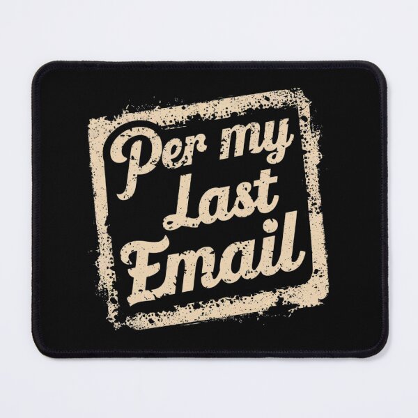 Item preview, Per My Last Email designed and sold by ZIZZO 22.