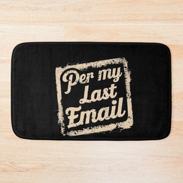 Item preview, Per My Last Email designed and sold by ZIZZO 22.
