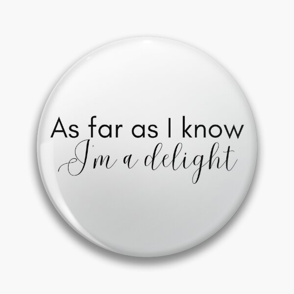 Item preview, As Far as I Know, I'm a Delight designed and sold by LyndaNoel Design.