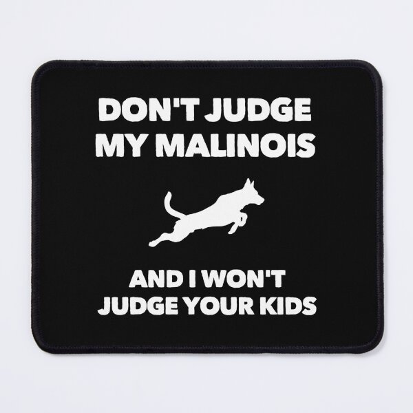 Item preview, Don't Judge My Malinois I Won't Judge Your Kids designed and sold by Guarddogdrive.