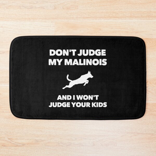Item preview, Don't Judge My Malinois I Won't Judge Your Kids designed and sold by Guarddogdrive.