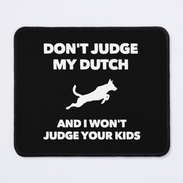 Item preview, Don't Judge My Dutch Shepherd I Won't Judge Your Kids designed and sold by Guarddogdrive.