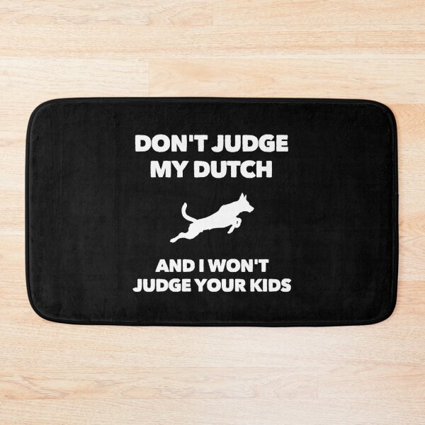 Item preview, Don't Judge My Dutch Shepherd I Won't Judge Your Kids designed and sold by Guarddogdrive.