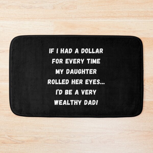 Item preview, Dollar For Every Eye Roll I'd Be A Wealthy Dad designed and sold by Artography Designs.
