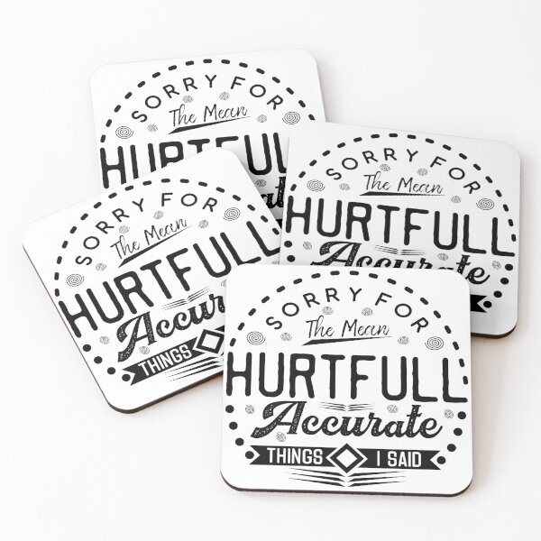 Item preview, Sorry For the Mean Hurtful Accurate Things I Said Funny Quote designed and sold by socialarmour.