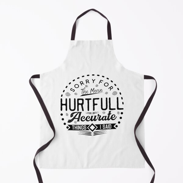 Item preview, Sorry For the Mean Hurtful Accurate Things I Said Funny Quote designed and sold by socialarmour.