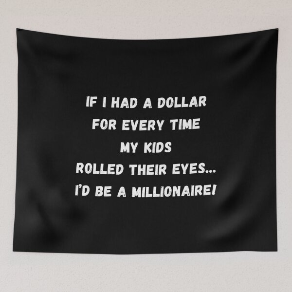 Item preview, Dollar For Every Eye Roll I'd Be A Millionaire designed and sold by Artography Designs.