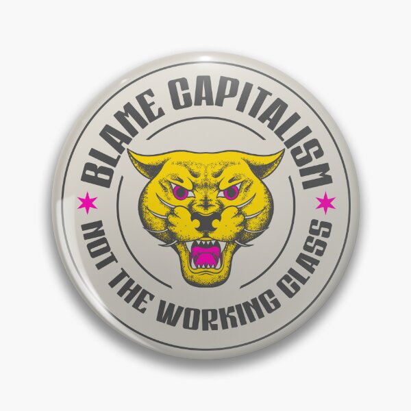 Item preview, Blame Capitalism Not The Working Class - Be Anti Capitalist designed and sold by Picket Club.