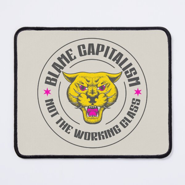 Item preview, Blame Capitalism Not The Working Class - Be Anti Capitalist designed and sold by Picket Club.