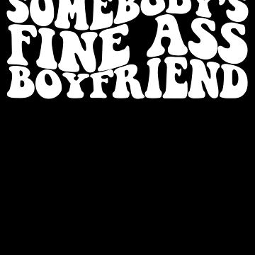 Imagen de la obra Somebody's Fine Ass Boyfriend Matching Couple Boyfriend Gear de DynamicDesign