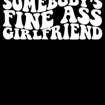 Imagen de la obra Somebody's Fine Ass Girlfriend Matching Couple Girlfriend Gear de DynamicDesign