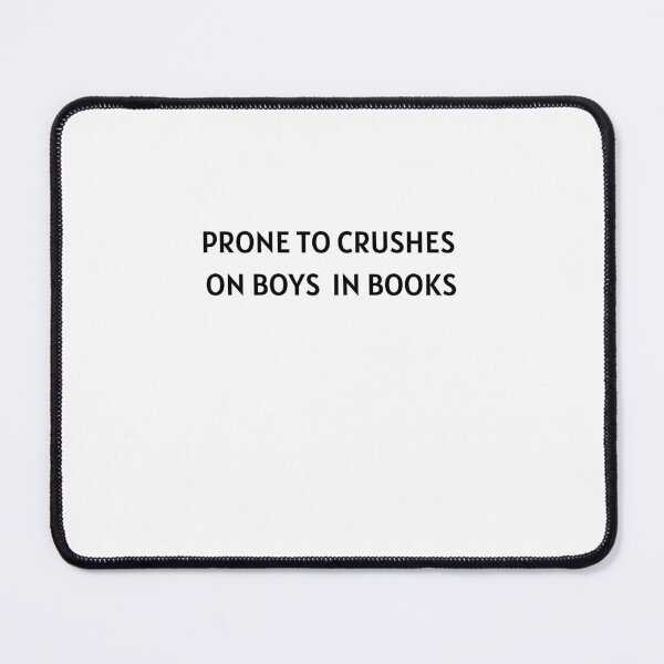 Item preview, Prone to crushes on boys in books designed and sold by CyberArtistOne.