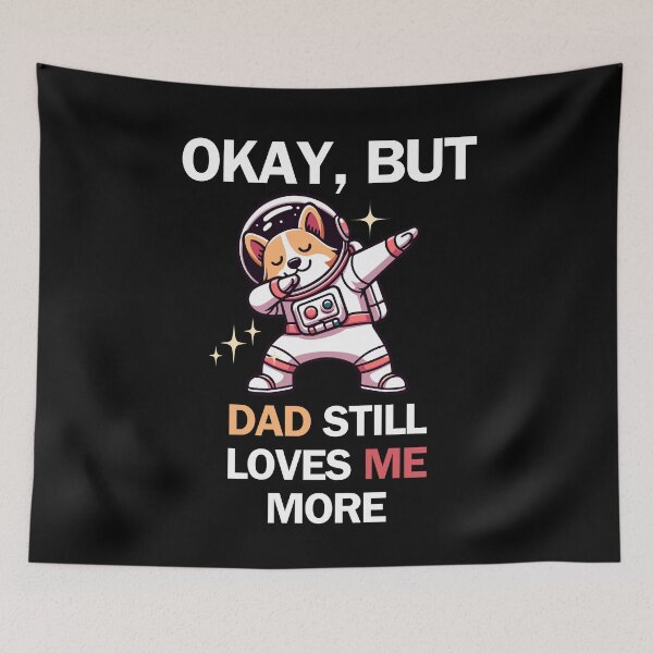Item preview, OK, But Dad Loves Me More Funny Dog designed and sold by SleepingFoxy.