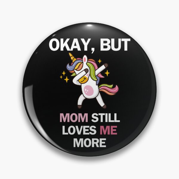 Item preview, OK, But Mom Loves Me More Funny Unicorn designed and sold by SleepingFoxy.