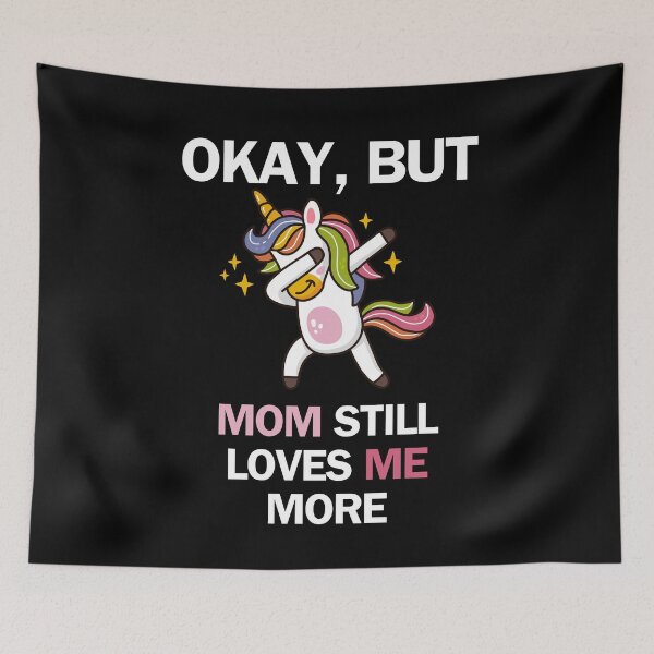 Item preview, OK, But Mom Loves Me More Funny Unicorn designed and sold by SleepingFoxy.