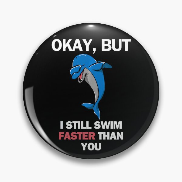 Item preview, OK, But I Swim Faster Than You Funny Dolphin designed and sold by SleepingFoxy.
