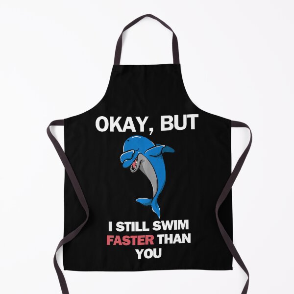Item preview, OK, But I Swim Faster Than You Funny Dolphin designed and sold by SleepingFoxy.