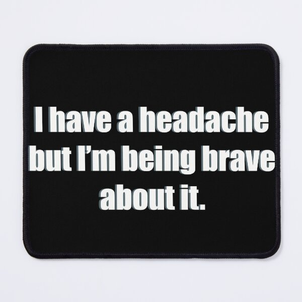 Item preview, I Have a Headache designed and sold by EiggammaI.
