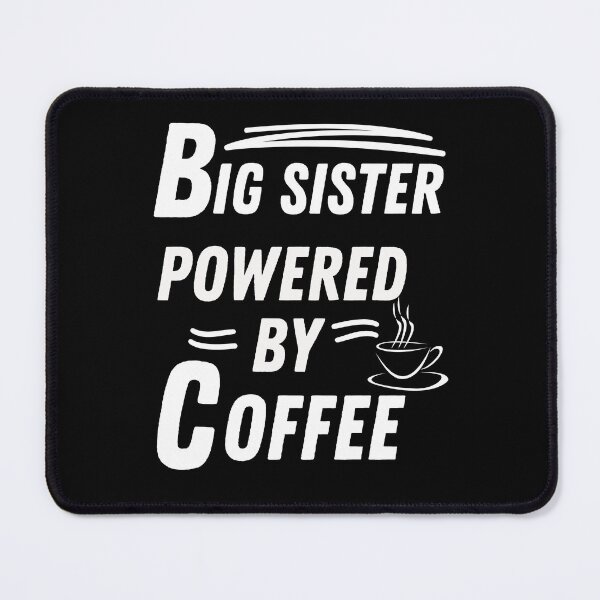 Item preview, Big sister powered by coffee designed and sold by annoying-shirts.