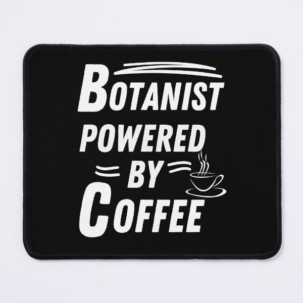 Item preview, Botanist powered by coffee designed and sold by annoying-shirts.