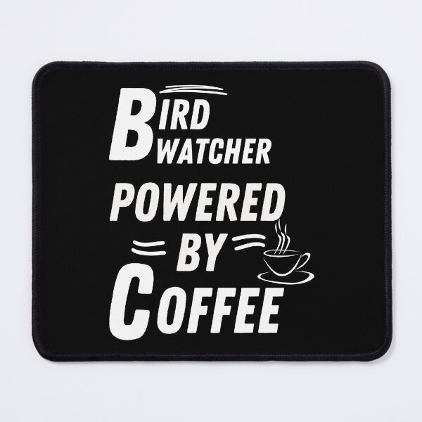 Item preview, Bird watcher powered by coffee designed and sold by annoying-shirts.