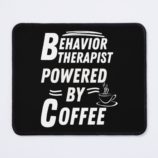 Item preview, Behavior therapist powered by coffee designed and sold by annoying-shirts.
