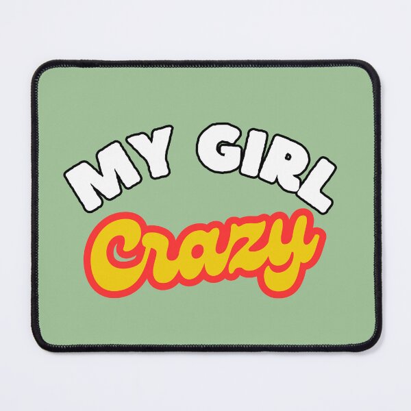 Item preview, My Girl Crazy designed and sold by AnimalsArts21.