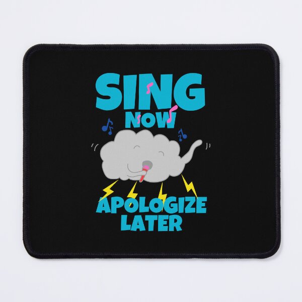 Item preview, Sing Now Apologize Later Funny Singing designed and sold by ricricswert.