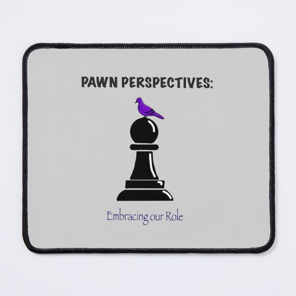 Item preview, Pawn Perspectives: Embracing our Role designed and sold by dinob.