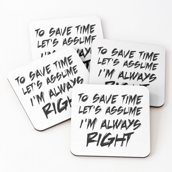 Item preview, to save time let's assume i'm always right designed and sold by 101univers.