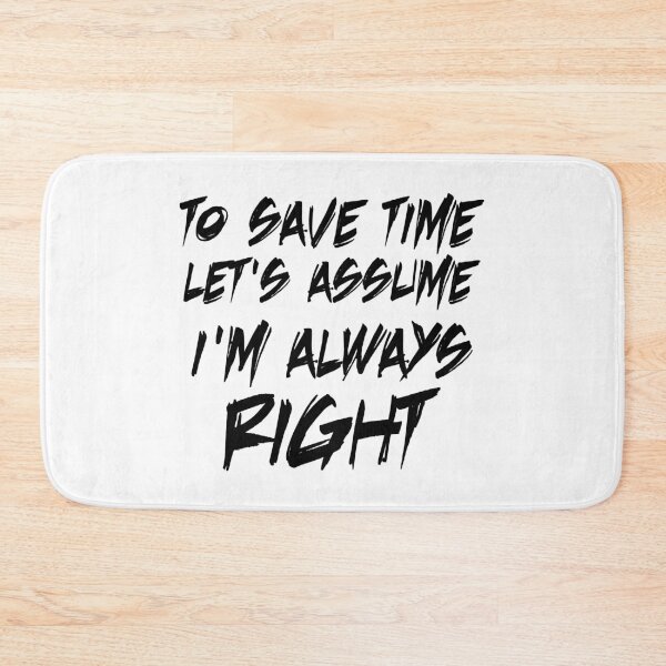 Item preview, to save time let's assume i'm always right designed and sold by 101univers.