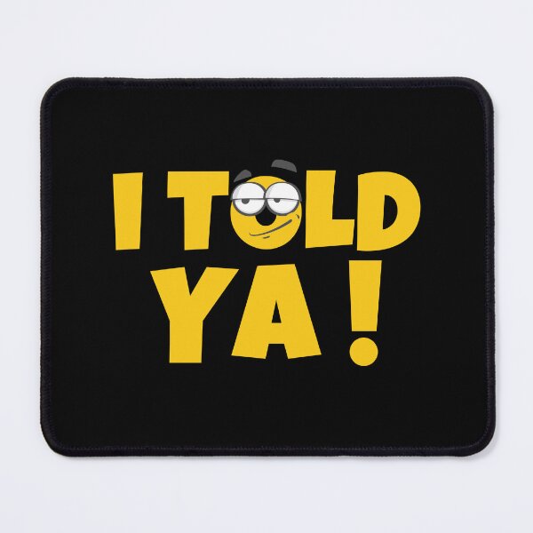 Item preview, I TOLD YA designed and sold by ricricswert.