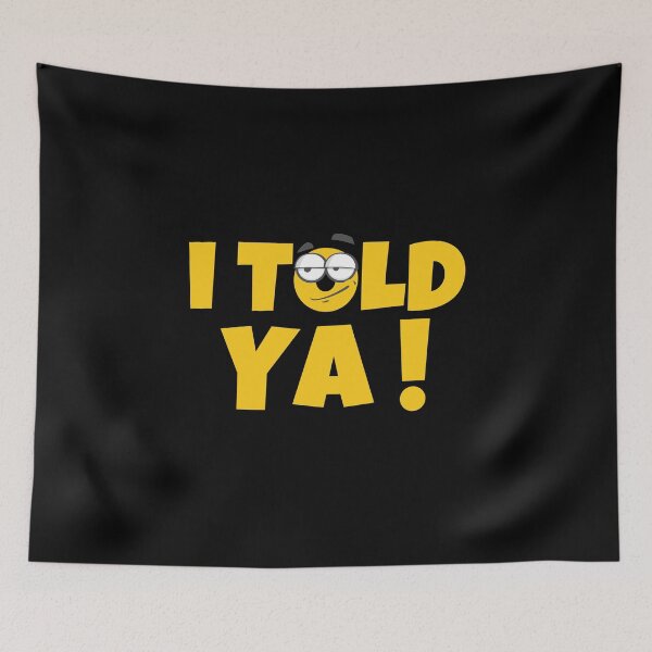 Item preview, I TOLD YA designed and sold by ricricswert.