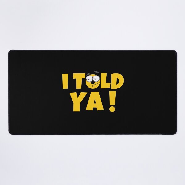 Item preview, I TOLD YA designed and sold by ricricswert.