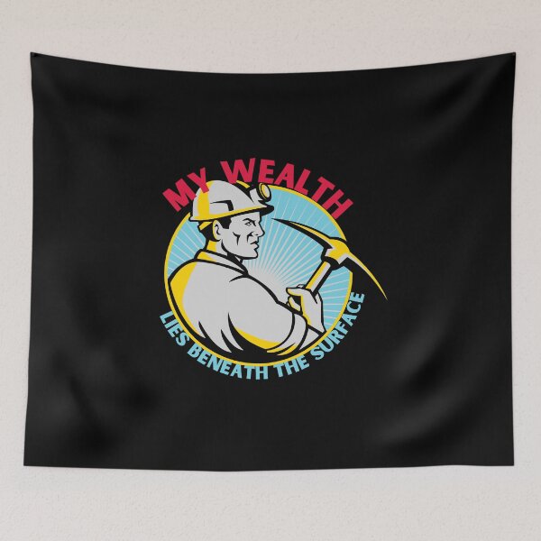 Item preview, My wealth lies beneath the surface. designed and sold by ConradoBullhead.