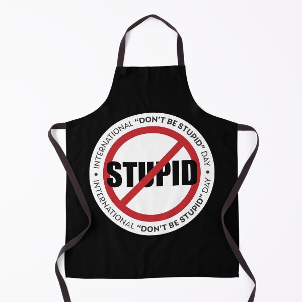 Item preview, International Don't Be Stupid Day designed and sold by Phil Tessier Too.