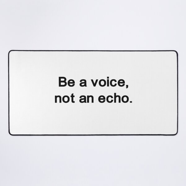 Item preview, Be a voice not an echo designed and sold by Anxiety..