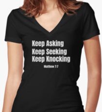 Keep Asking, Keep Seeking, Keep Knocking | Christian Design Women's Fitted V-Neck T-Shirt