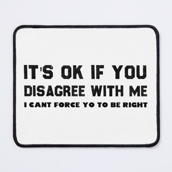 Item preview, I CANT FORCE YO TO BE RIGHT designed and sold by 101univers.
