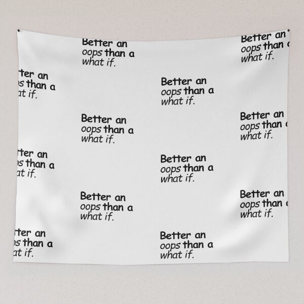Item preview, Better an Oops than a What If. | Graphic Quote | Self Care designed and sold by yeeted17.