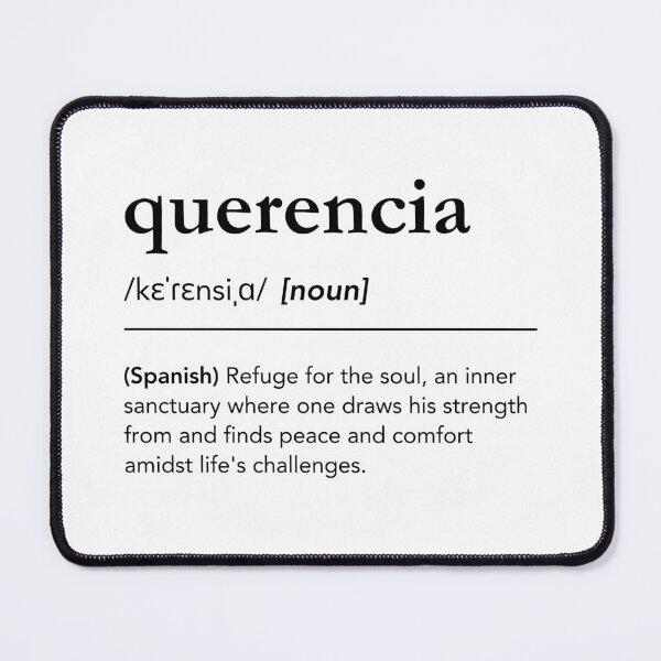 Item preview, Querencia definition, meaning of querencia, spanish words, what does querencia mean designed and sold by lagunaklein.