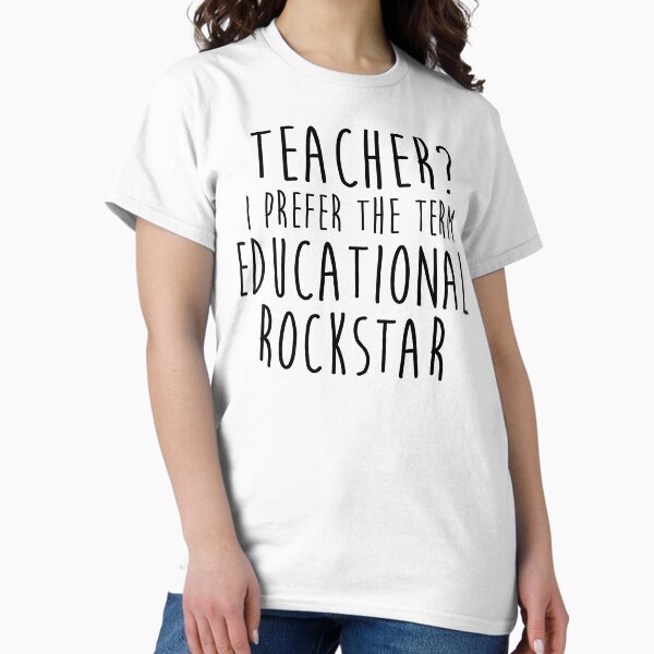 Item preview, Teacher? I prefer the term Educational rockstar. designed and sold by allarddavid.