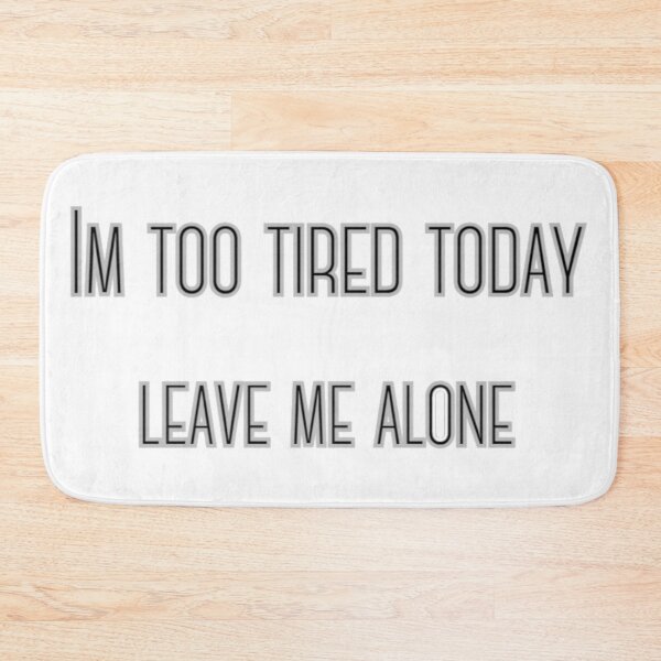 Item preview, Im too tired today leave me alone  designed and sold by BasedCanvas.