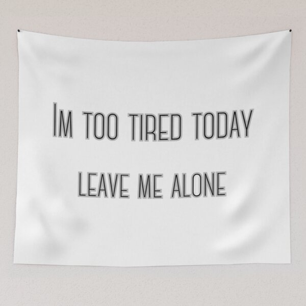 Item preview, Im too tired today leave me alone  designed and sold by BasedCanvas.