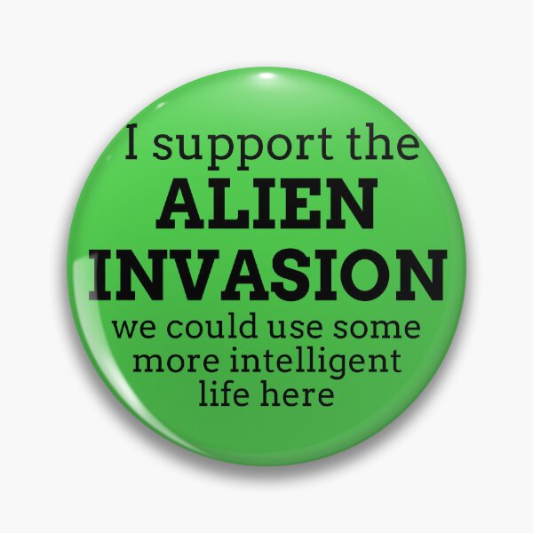 Item preview, Funny Pins: I Support the Alien Invasion designed and sold by Lalacos.